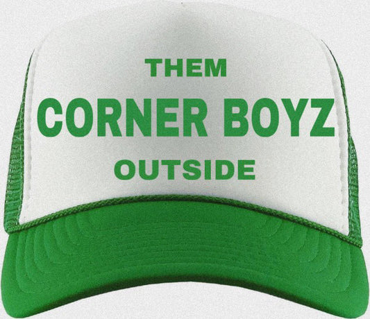 “Them Corner Boyz Outside” Trucker Hat